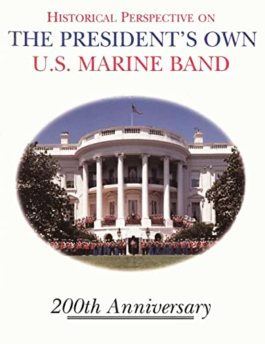 Historical Perspective and the President's Own U.S. Marine Band: 200th Anniversary von CREATESPACE